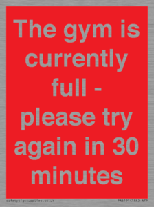 The gym is currently full - please try again in 30 minutes